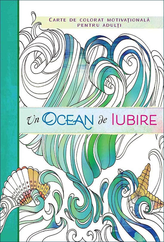 Un ocean de iubire. Carte de colorat motivationala pentru adulti