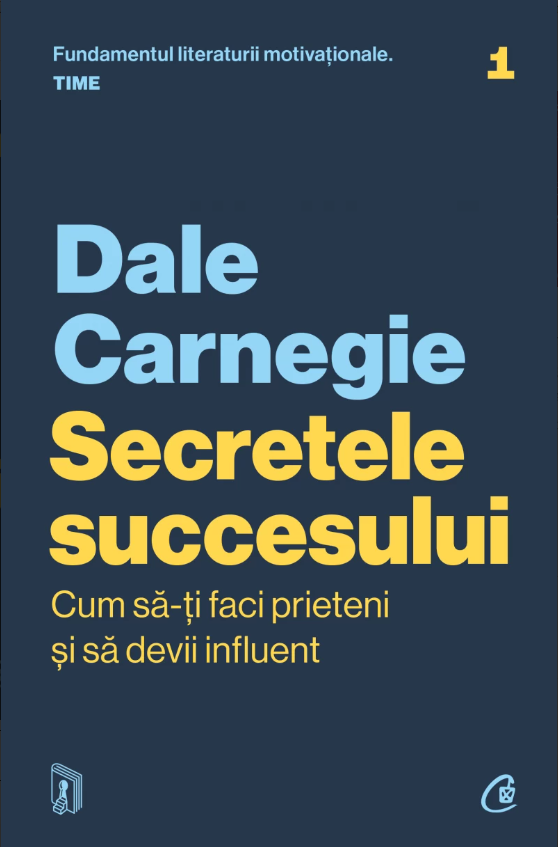 Secretele succesului. Cum sa-ti faci prieteni si sa devii influent