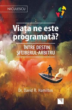 Viața ne este programată? Între destin și liberul-arbitru