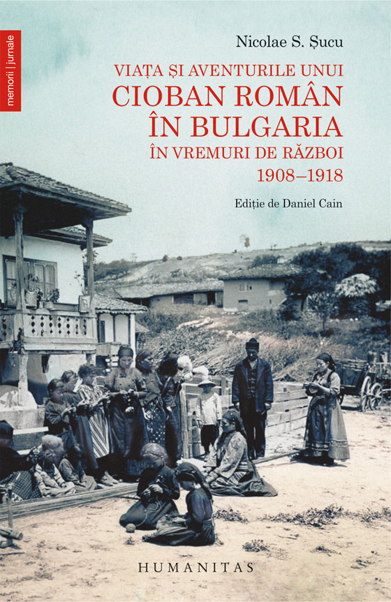 Viata si aventurile unui cioban roman in Bulgaria in vremuri de razboi. 1908–1918