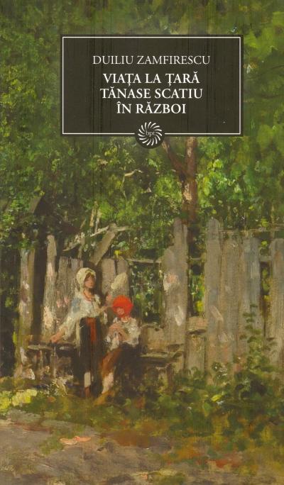 Viaţa la ţară. Tănase Scatiu. În război