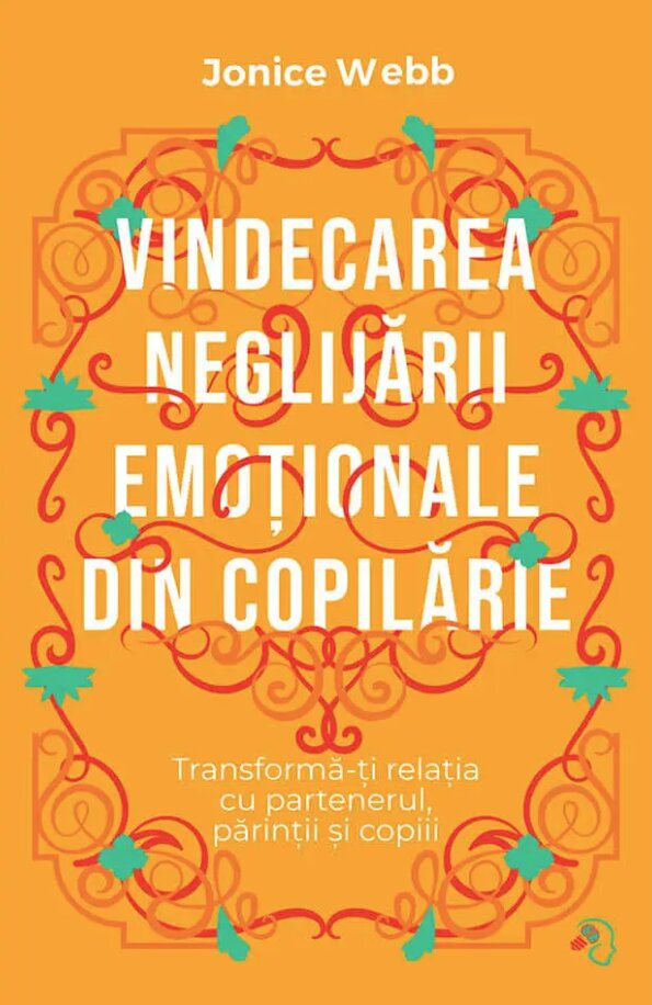 Vindecarea neglijarii emotionale din copilarie