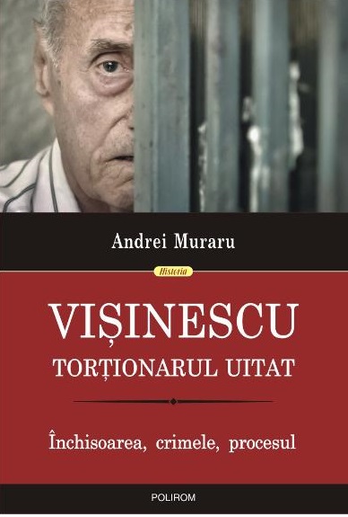 Visinescu, tortionarul uitat. Inchisoarea, crimele, procesul