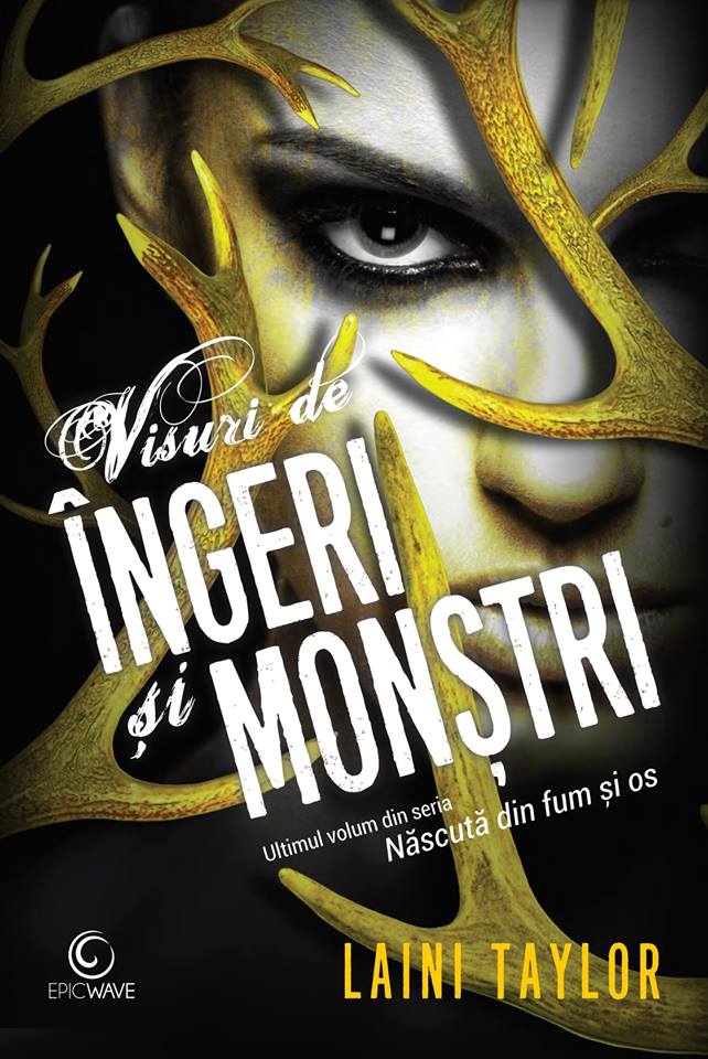 Visuri de ingeri si monstri (seria Nascuta din fum si os, vol. 3)