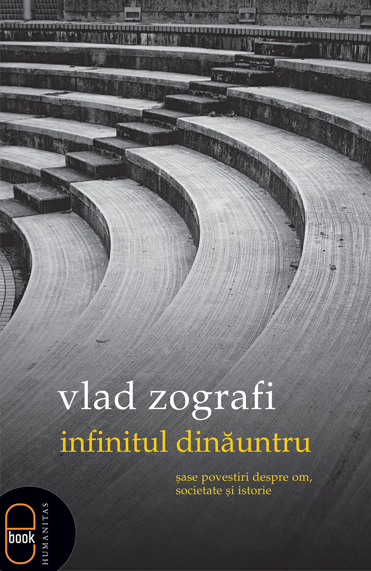 Infinitul dinăuntru. Şase povestiri despre om, societate şi istorie (pdf)