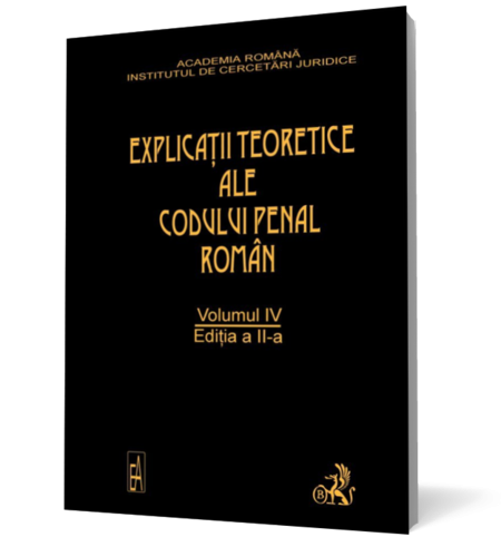 Explicatiile teoretice ale Codului penal roman. Volumul IV