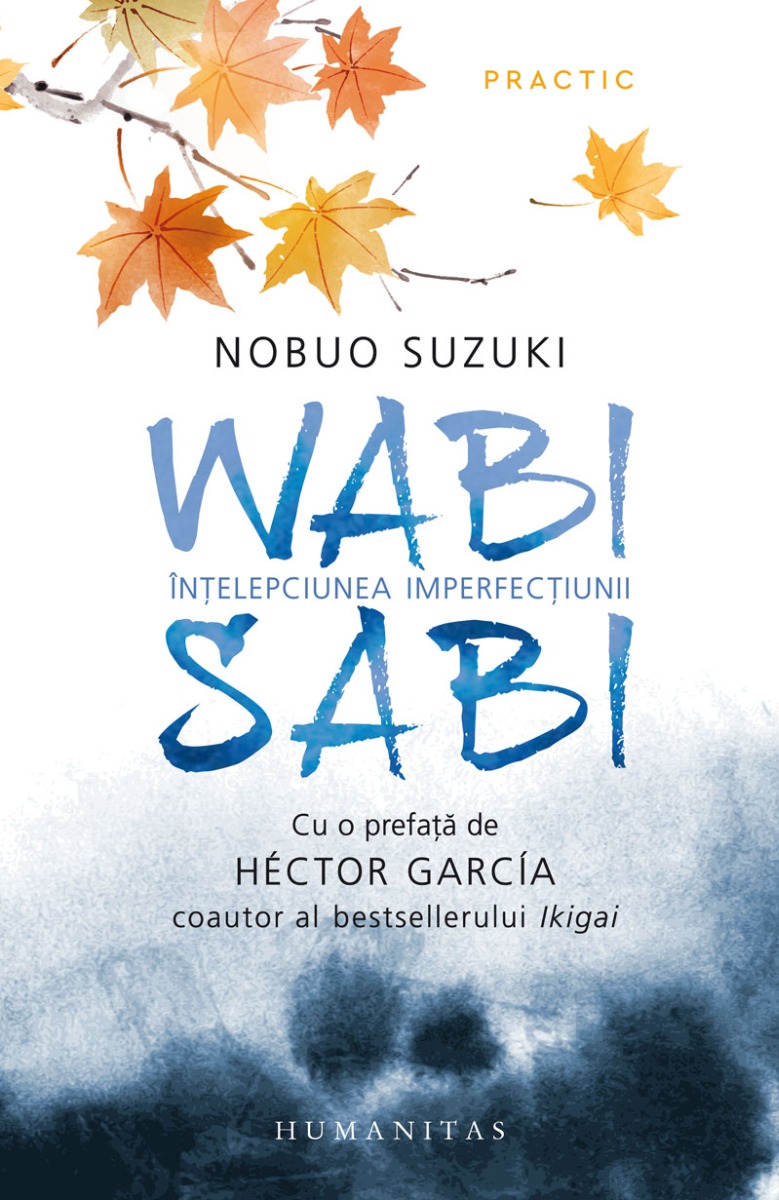 Wabi sabi. Înțelepciunea imperfecțiunii