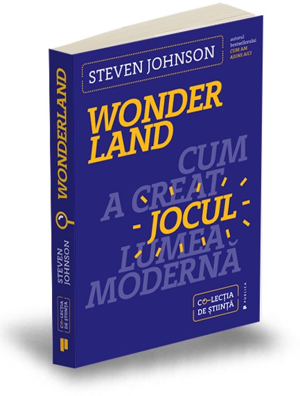 Wonderland. Cum a creat jocul lumea moderna