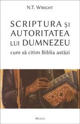 Scriptura si autoritatea lui Dumnezeu — cum sa citim Biblia astazi