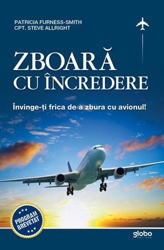 Zboara cu incredere. Invinge-ti frica de a zbura cu avionul!