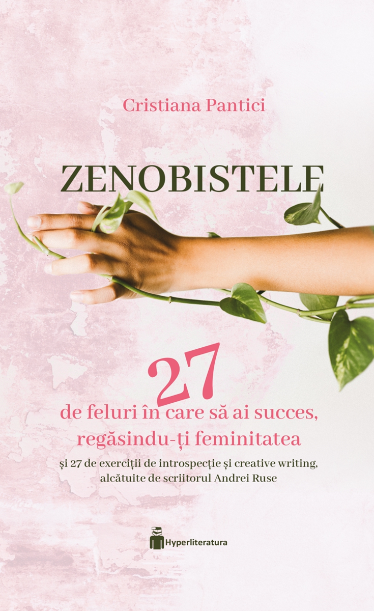 Zenobistele. 27 de feluri de a avea succes, regăsindu-ți feminitatea